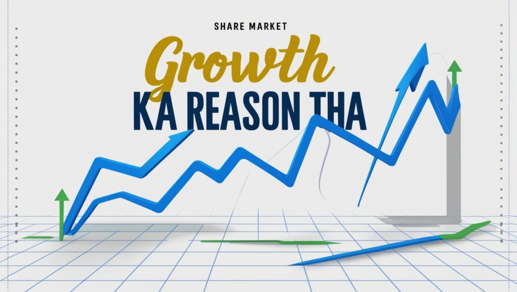 Growth ka Kya Reason Tha?